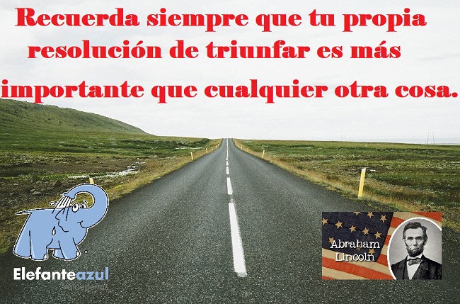 Recuerda siempre que tu propia resolución de triunfar es más importante que cualquier otra cosa. 