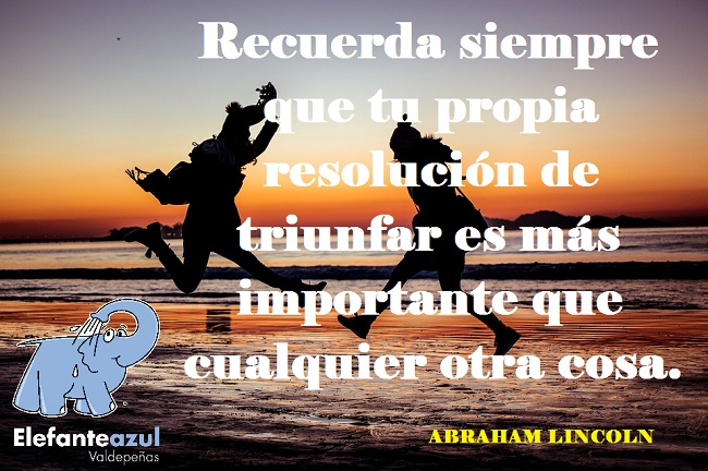 Recuerda siempre que tu propia resolución de triunfar es más importante que cualquier otra cosa.