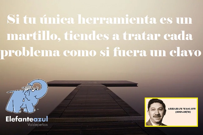 Si tu única herramienta es un martillo, tiendes a tratar cada problema como si fuera un clavo