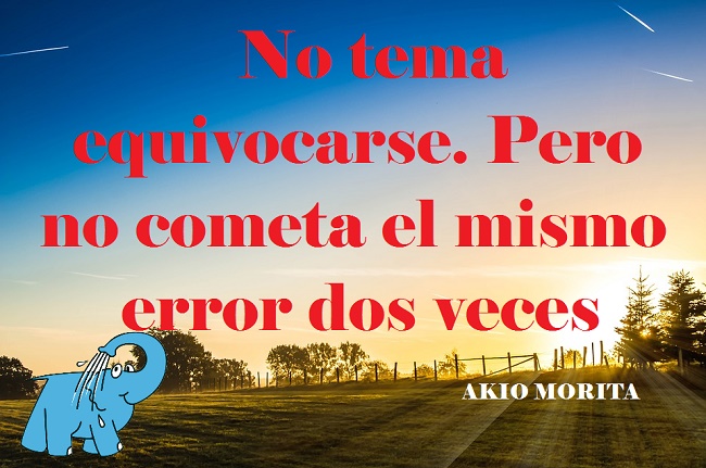 No tema equivocarse. Pero no cometa el mismo error dos veces