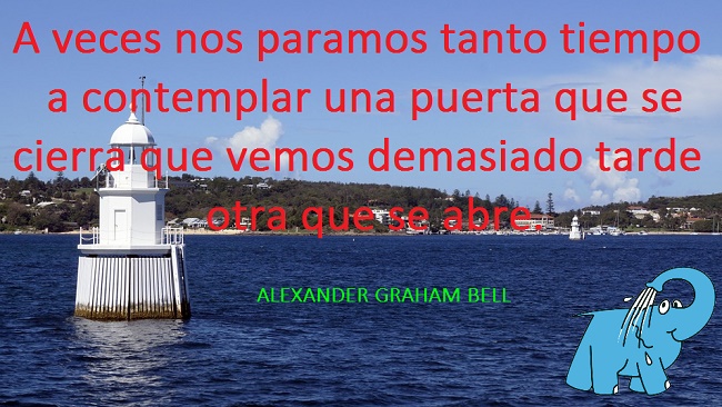 A veces nos paramos tanto tiempo a contemplar una puerta que se cierra que vemos demasiado tarde otra que se abre.