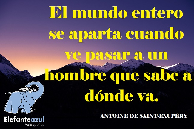 El mundo entero se aparta cuando ve pasar a un hombre que sabe a dónde va.