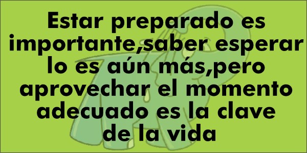 "Estar preparado es importante,saber esperar lo es aún más,pero aprovechar el momento adecuado es la clave de la vida", frase de Arthur schnitzel que te recomienda Elefante Azul Valdepeñas.