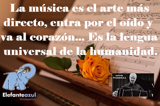 La música es el arte más directo, entra por el oído y va al corazón... Es la lengua universal de la humanidad.