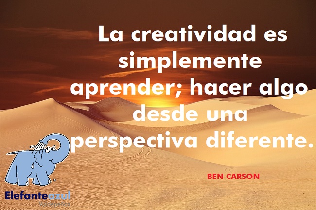 La creatividad es simplemente aprender; hacer algo desde una perspectiva diferente.