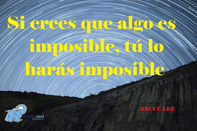 Si crees que algo es imposible, tu lo harás imposible