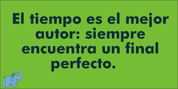 El tiempo es el mejor autor: siempre encuentra un final perfecto
