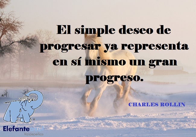 El simple deseo de progresar ya representa en sí mismo un gran progreso.