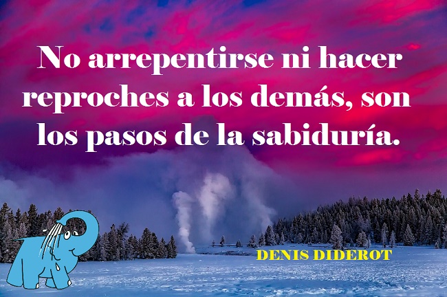 No arrepentirse ni hacer reproches a los demás, son los pasos de la sabiduría.