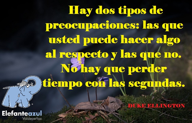 Hay dos tipos de preocupaciones: las que usted puede hacer algo al respecto y las que no. No hay que perder tiempo con las segundas.