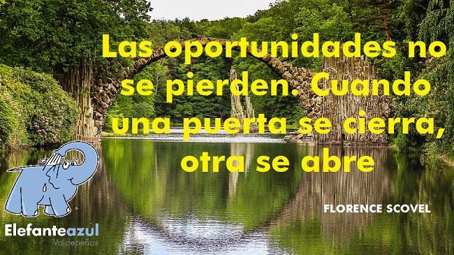Las oportunidades no se pierden. Cuando una puerta se cierra, otra se abre