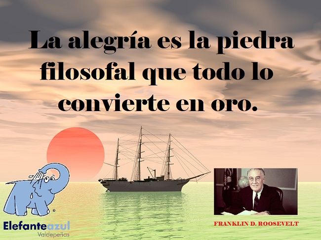 La alegría es la piedra filosofal que todo lo convierte en oro.