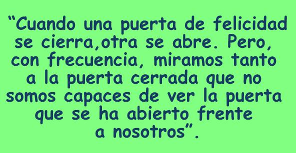 “Cuando una puerta de felicidad se cierra, otra se abre. Pero,  con frecuencia, miramos tanto  a la puerta cerrada que no  somos capaces de ver la puerta  que se ha abierto frente  a nosotros”, frase de motivación personal de Hellen Keller que te recomienda Centro de lavado de coches Elefante Azul Valdepeñas.