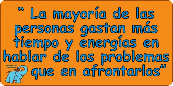 La mayoría de las personas gastan más tiempo y energías en hablar de los problemas que en afrontarlos
