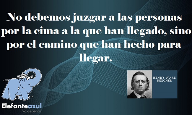 No debemos juzgar a las personas por la cima a la que han llegado, sino por el camino que han hecho para llegar.
