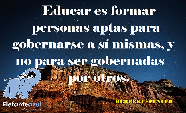 Educar es formar personas aptas para gobernarse a sí mismas, y no para ser gobernadas por otros.