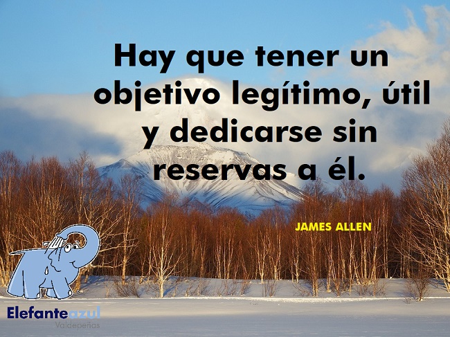 Hay que tener un objetivo legítimo, útil y dedicarse sin reservas a él.