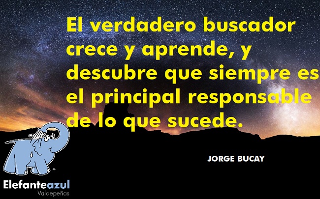 El verdadero buscador crece y aprende, y descubre que siempre es el principal responsable de lo que sucede.