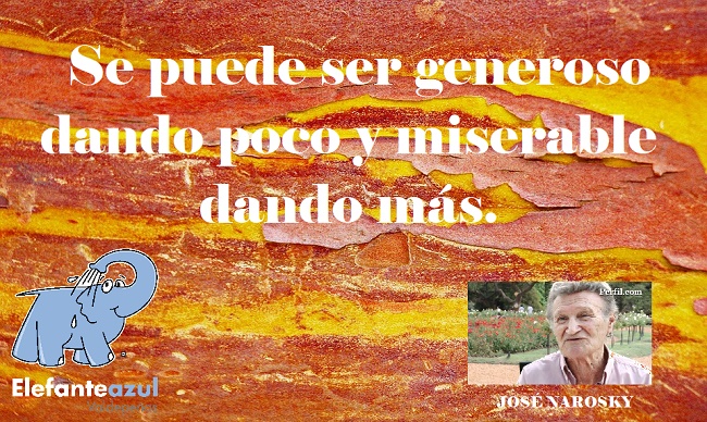Se puede ser generoso dando poco y miserable dando más.