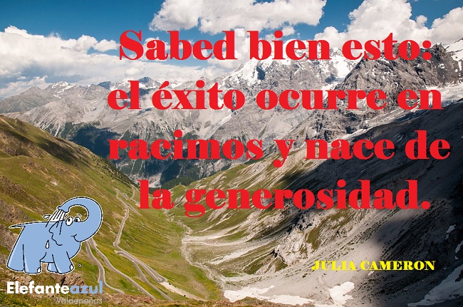 Sabed bien esto: el éxito ocurre en racimos y nace de la generosidad.