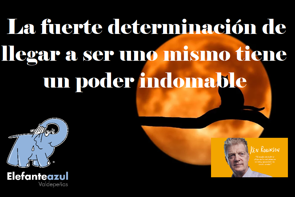 La fuerte determinación de llegar a ser uno mismo tiene un poder indomable