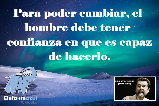 Para poder cambiar, el hombre debe tener confianza en que es capaz de hacerlo.