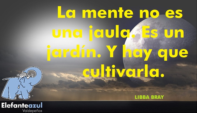 La mente no es una jaula. Es un jardín. Y hay que cultivarla.
