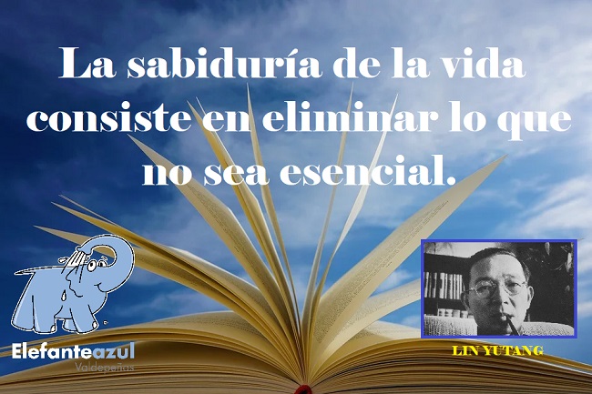 La sabiduría de la vida consiste en eliminar lo que no sea esencial. 