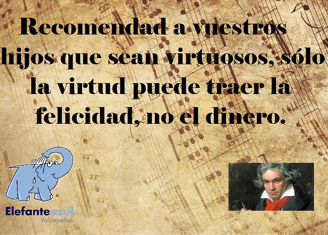 Recomendad a vuestros hijos que sean virtuosos, sólo la virtud puede traer la felicidad, no el dinero. 