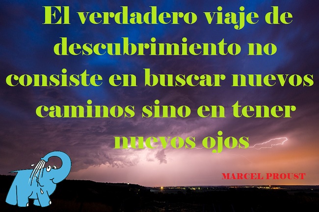 El verdadero viaje de descubrimiento no consiste en buscar nuevos caminos sino en tener nuevos ojos