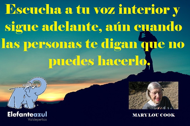 Escucha a tu voz interior y sigue adelante, aún cuando las personas te digan que no puedes hacerlo. 