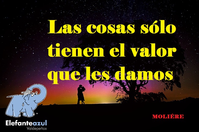 Las cosas sólo tienen el valor que les damos