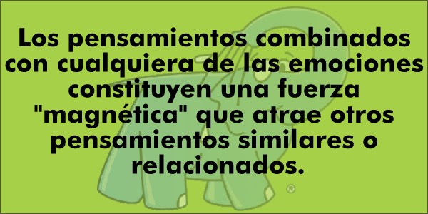 Los pensamientos combinados con cualquiera de las emociones constituyen una fuerza 