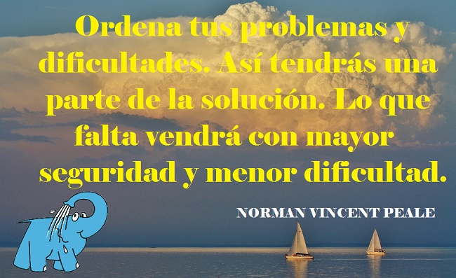 Ordena tus problemas y dificultades. Así tendrás una parte de la solución. Lo que falta vendrá con mayor seguridad y menor dificultad.