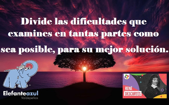 Divide las dificultades que examines en tantas partes como sea posible, para su mejor solución. 