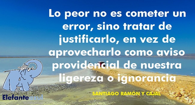 Lo peor no es cometer un error, sino tratar de justificarlo, en vez de aprovecharlo como aviso providencial de nuestra ligereza o ignorancia