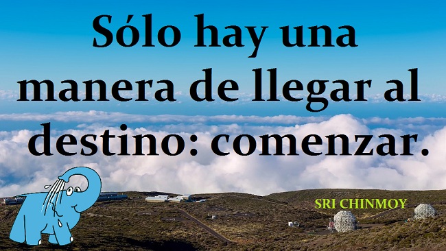 Sólo hay una manera de llegar al destino: comenzar.