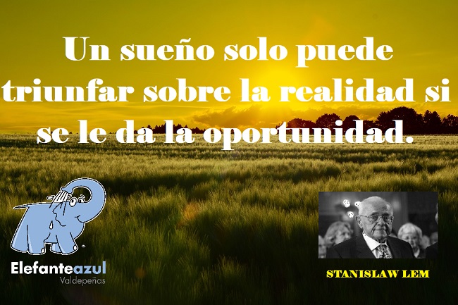 Un sueño solo puede triunfar sobre la realidad si se le da la oportunidad.