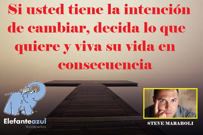 Si usted tiene la intención de cambiar, decida lo que quiere y viva su vida en consecuencia