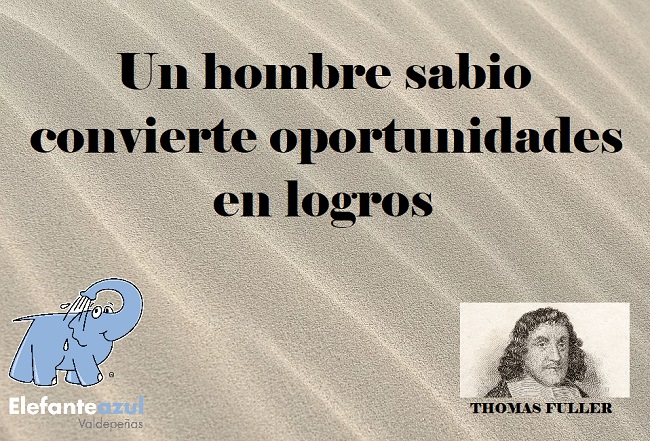 Un hombre sabio convierte oportunidades en logros