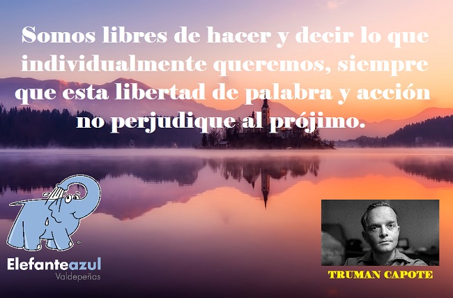 Somos libres de hacer y decir lo que individualmente queremos, siempre que esta libertad de palabra y acción no perjudique al prójimo.