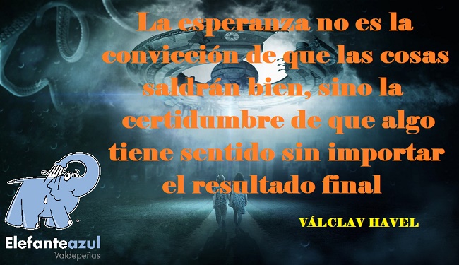 La esperanza no es la convicción de que las cosas saldrán bien, sino la certidumbre de que algo tiene sentido sin importar el resultado final.