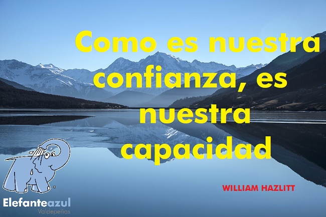 Como es nuestra confianza, es nuestra capacidad