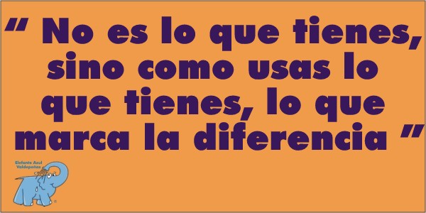 No es lo que tienes, sino cómo usas lo que tienes, lo que marca la diferencia